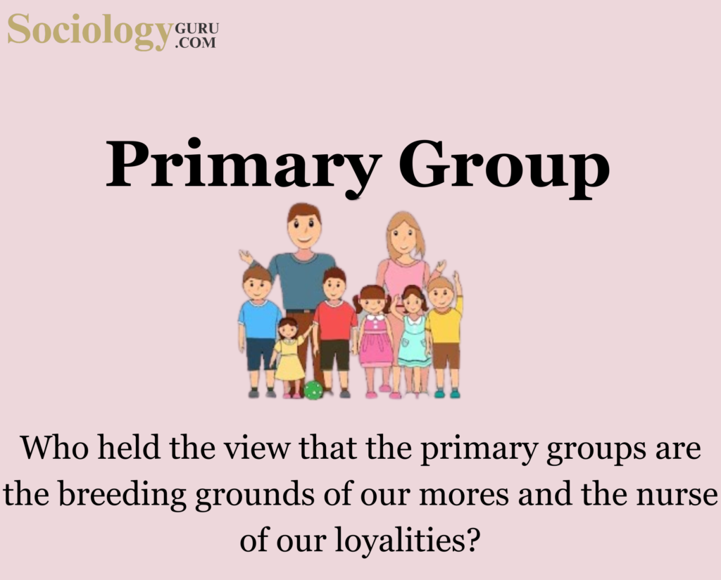 Primary Groups Are the Breeding Grounds