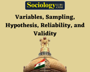 Variables, Sampling, Hypothesis, Reliability, and Validity