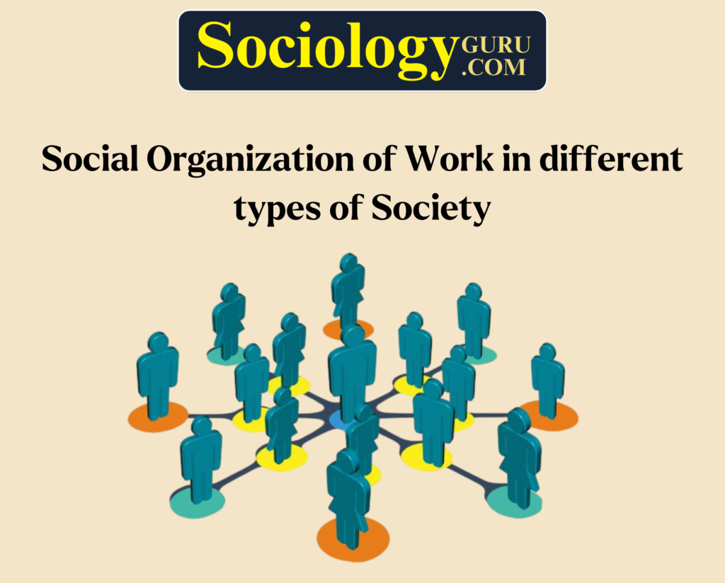 Social Organization of Work in different types of Society