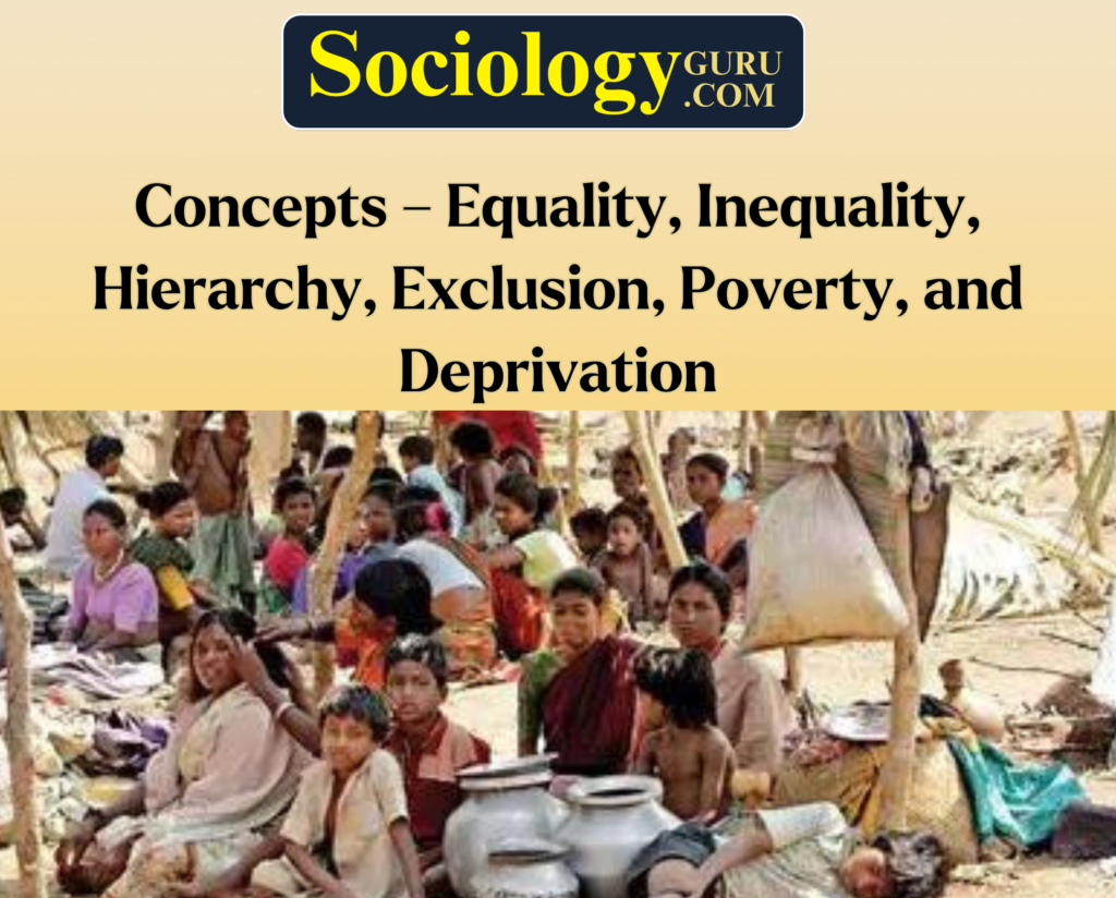 Equality, Inequality, Hierarchy, Exclusion, Poverty, and Deprivation